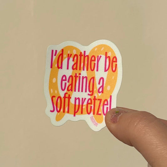 I’d Rather Be Eating a Soft Pretzel Sticker