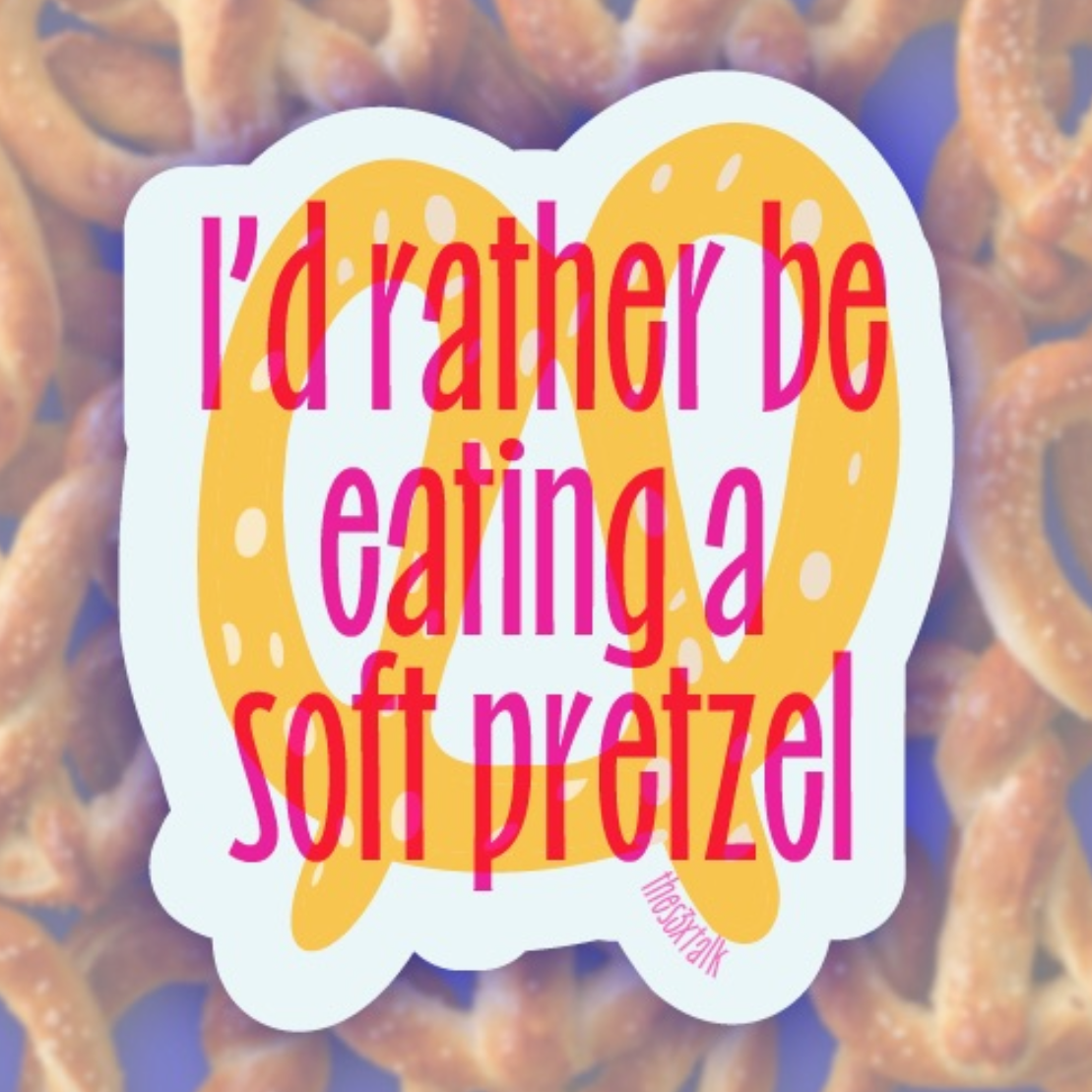 I’d Rather Be Eating a Soft Pretzel Sticker