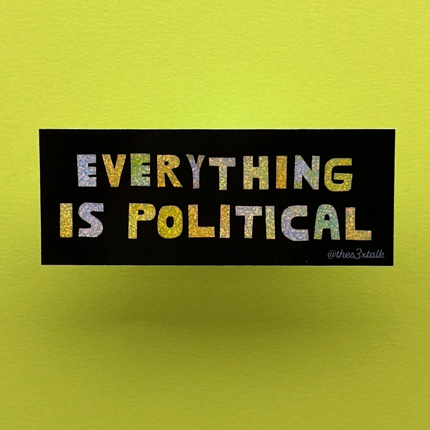 Everything is Political Sticker