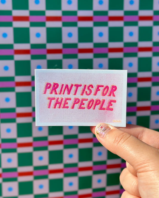 Print is for the People Sticker